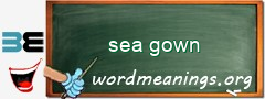 WordMeaning blackboard for sea gown